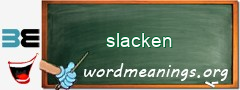 WordMeaning blackboard for slacken